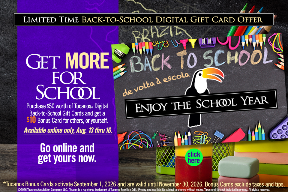 Back-to-School Gift Card at Tucano’s